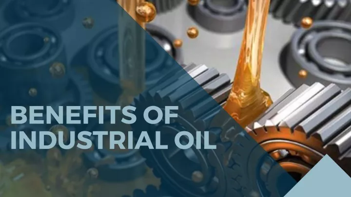 benefits of industrial oil