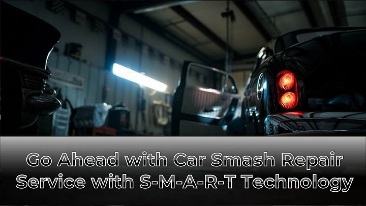 go ahead with car smash repair service with s m a r t technology