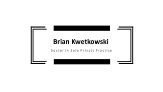Brian Kwetkowski - Possesses Exceptional Organizational Skills