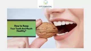 How to Keep Your Teeth And Mouth Healthy?