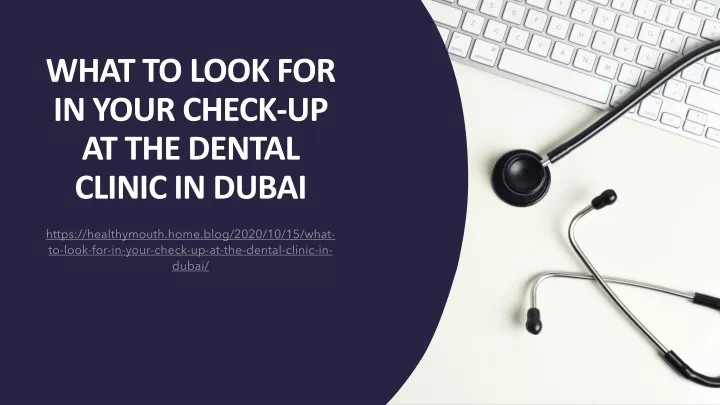 what to look for in your check up at the dental clinic in dubai