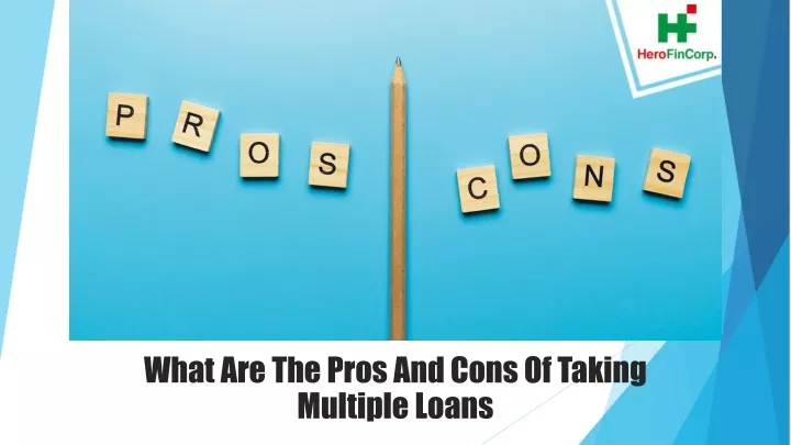 what are the pros and cons of taking multiple loans