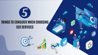 5 Things to Consider When Choosing SEO Services