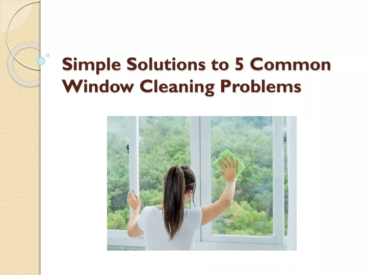 simple solutions to 5 common window cleaning problems