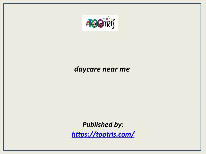 daycare near me published by https tootris com