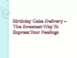 Birthday Cake Delivery – The Sweetest Way To Express Your Feelings