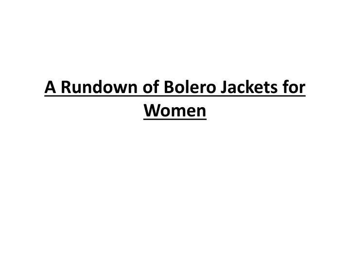 a rundown of bolero jackets for women