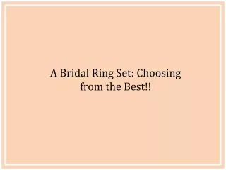 A Bridal Ring Set: Choosing from the Best!!