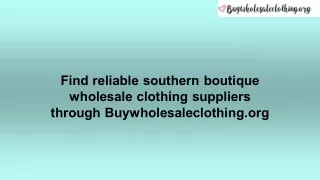 Find reliable southern boutique wholesale clothing suppliers through Buywholesaleclothing.org