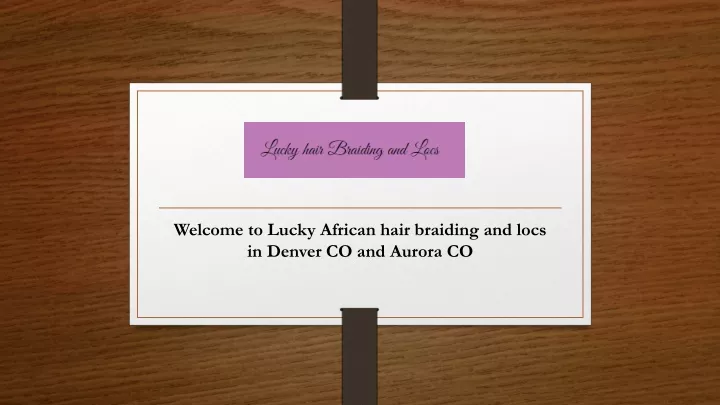 welcome to lucky african hair braiding and locs in denver co and aurora co