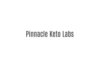 Pinnacle Keto Labs - Don't Hold Up To Get Thinner.