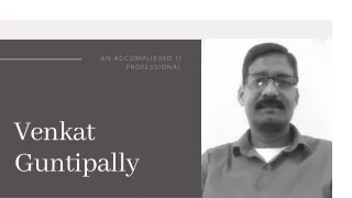 Venkat Guntipally An accomplished IT professional