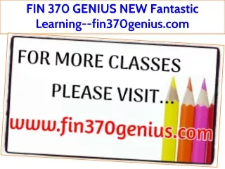 FIN 370 GENIUS NEW Fantastic Learning--fin370genius.com