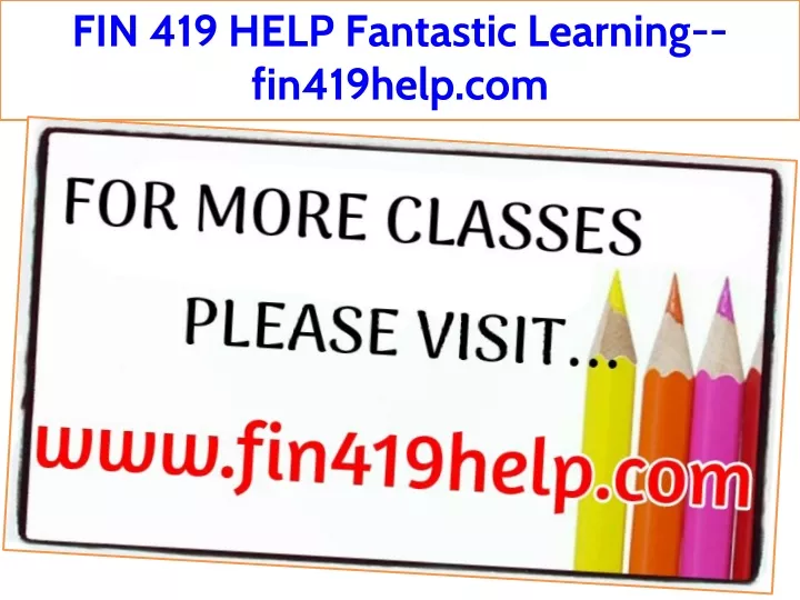 fin 419 help fantastic learning fin419help com