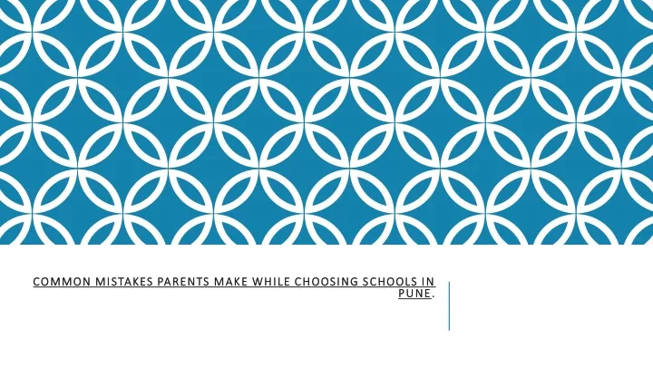 common mistakes parents make while choosing