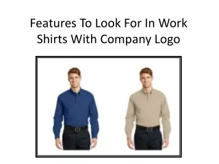 Features To Look For In Work Shirts With Company Logo