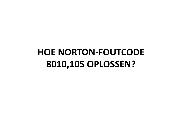 hoe norton foutcode 8010 105 oplossen