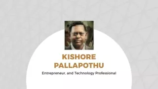 Kishore Pallapothu Entrepreneur, and Technology Professional