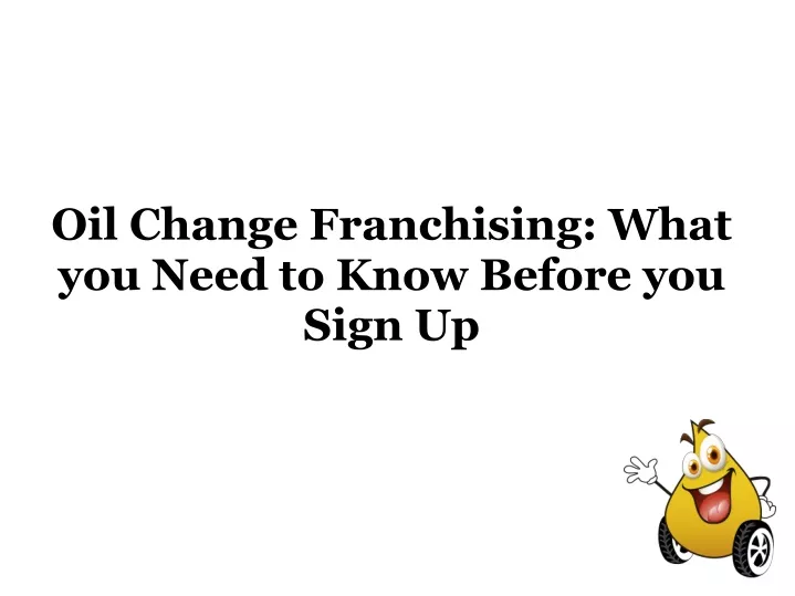 oil change franchising what you need to know before you sign up