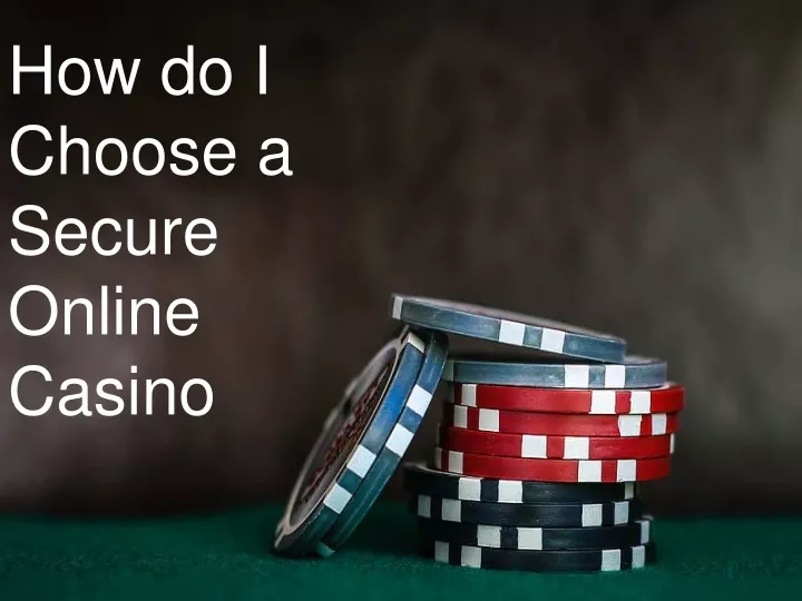 how do i choose a secure online casino
