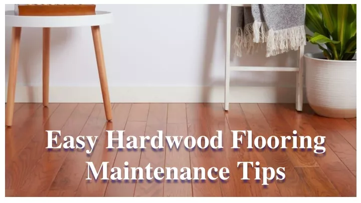 easy hardwood flooring maintenance tips