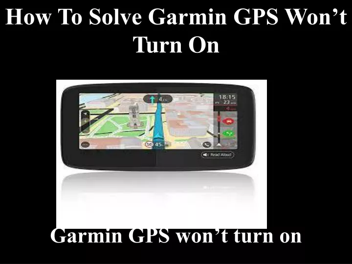 how to solve garmin gps won t turn on