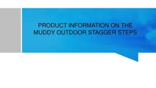 Product Information on The Muddy Outdoor Stagger Steps