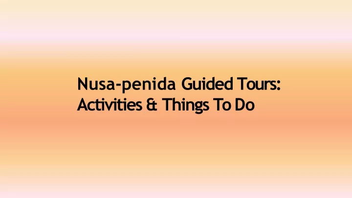 nusa penida guided tours activities things todo