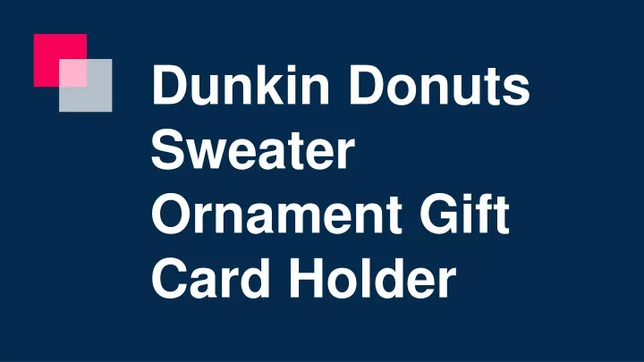 dunkin donuts sweater ornament gift card holder