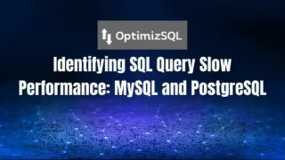 Identifying SQL Query Slow Performance: MySQL and PostgreSQL
