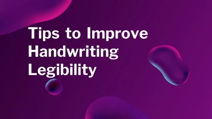 tips to improve handwriting legibility