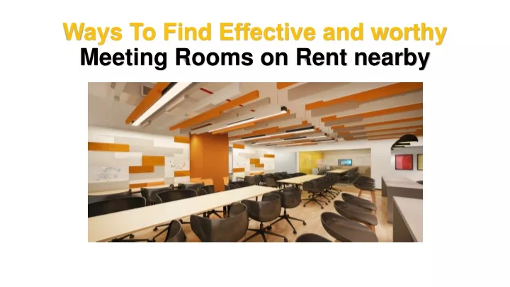 ways to find effective and worthy meeting rooms on rent nearby