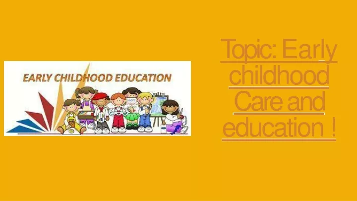 topic early childhood care and education
