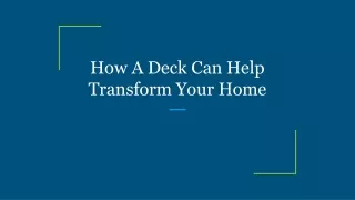 how a deck can help transform your home