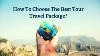 How To Choose The Best Tour & Travel Package?