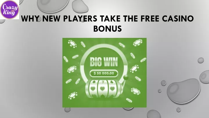 why new players take the free casino bonus