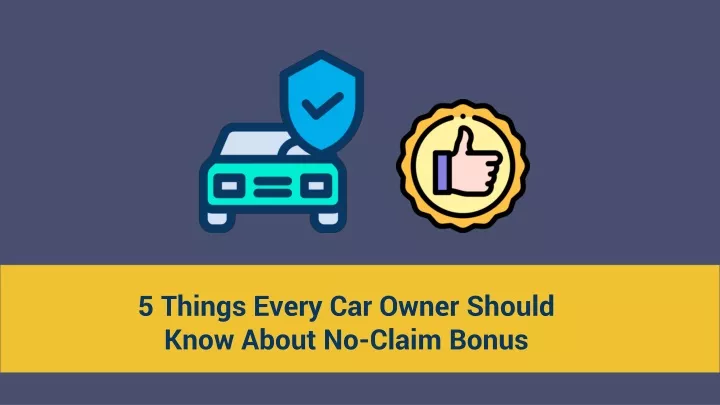 5 things every car owner should know about no claim bonus