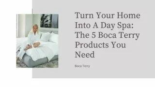 Turn Your Home Into A Day Spa: The 5 Boca Terry Products You Need