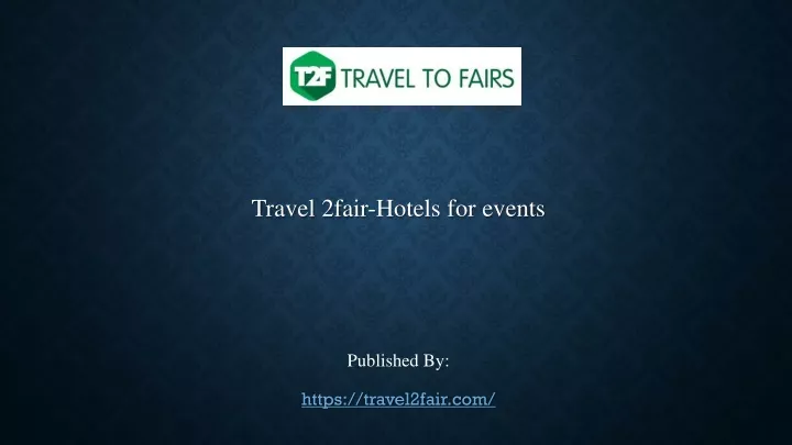 travel 2fair hotels for events published by https travel2fair com