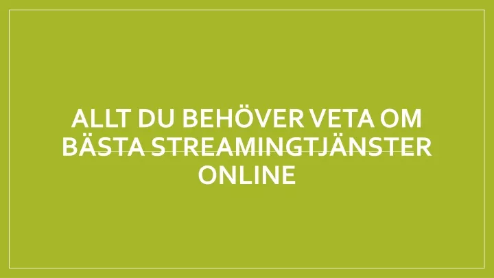 allt du beh ver veta om b sta streamingtj nster online