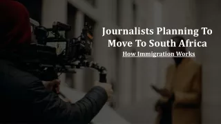 Journalists Planning To Move To South Africa_How Immigration Works