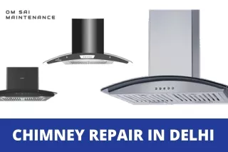 CHIMNEY REPAIR IN DELHI