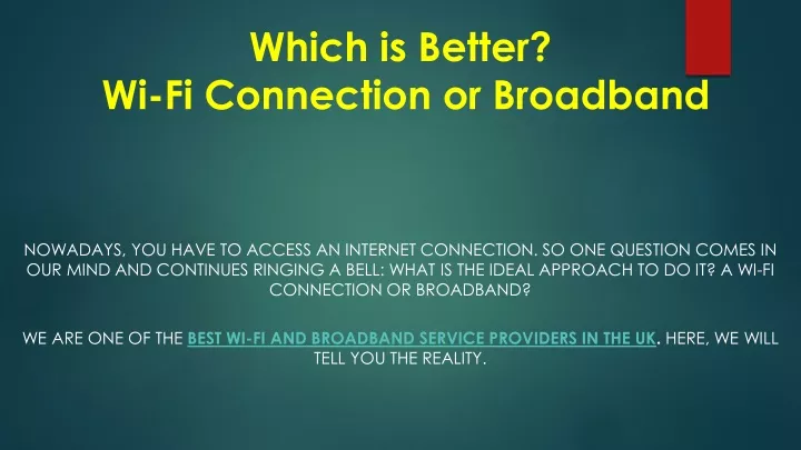 which is better wi fi connection or broadband