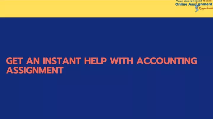 get an instant help with accounting assignment