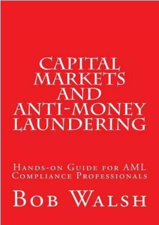 [[PDF]] Capital Markets and Anti-money Laundering: Hands-on Guide for AML Compliance Professionals BY-Bob Walsh