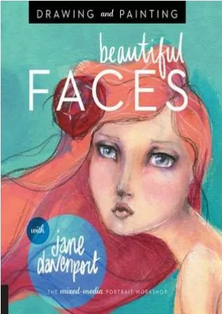 [PDF] Download Drawing and Painting Beautiful Faces: A Mixed-Media Portrait Workshop BY-Jane Davenport