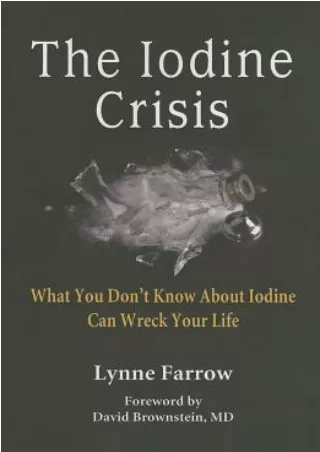 [PDF] Download The Iodine Crisis: What You Don't Know about Iodine Can Wreck Your Life BY-David Brownstein