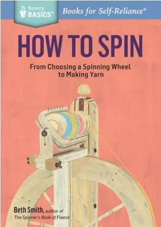 [([Read PDF])] How to Spin: From Choosing a Spinning Wheel to Making Yarn BY-Beth  Smith