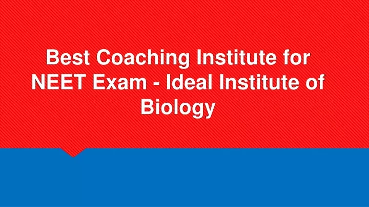 best coaching institute for neet exam ideal institute of biology