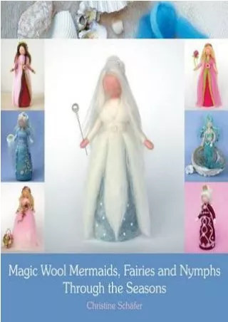 PDF DOWNLOAD Magic Wool Mermaids, Fairies and Nymphs Through the Seasons BY-Christine Sch?fer
